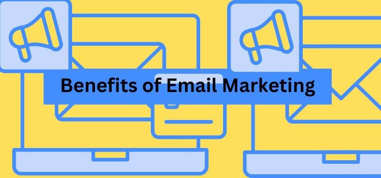 Benefits of Email Marketing