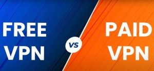 Free vs Paid VPNs