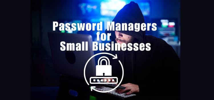 Best Password Managers for Small Business
