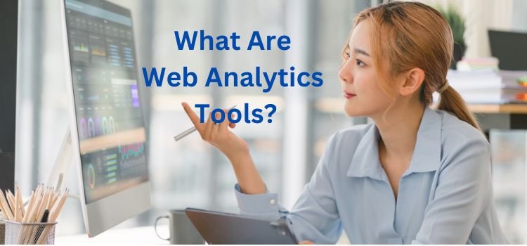 Best Web Analytics Tools to Track Your Website Performance