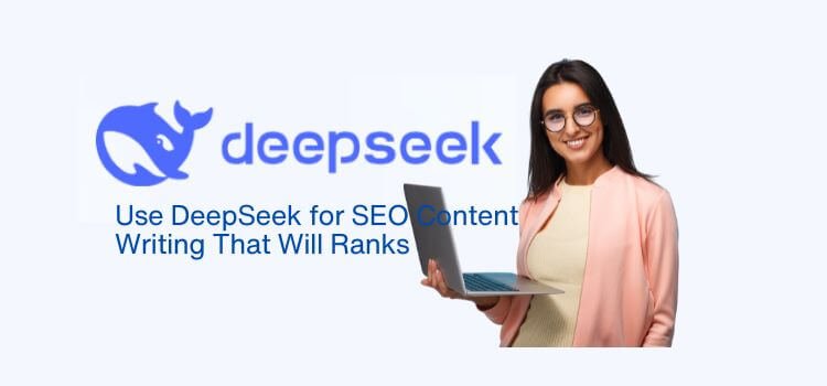How to Use DeepSeek for SEO Content Writing That Will Ranks
