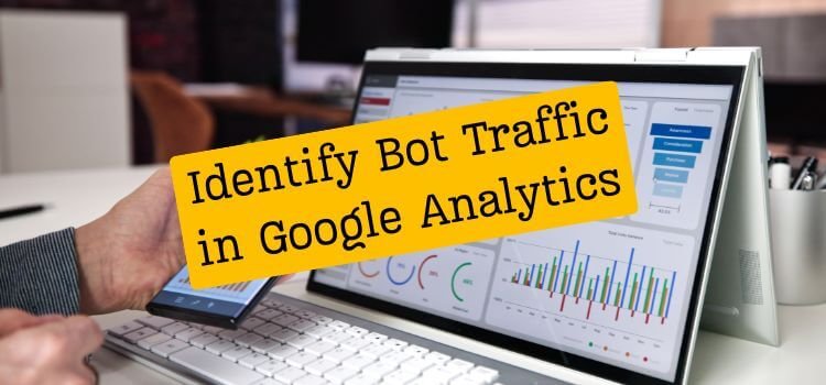 How to Identify Bot Traffic in Google Analytics