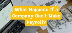 What Happens If a Company Can't Make Payroll