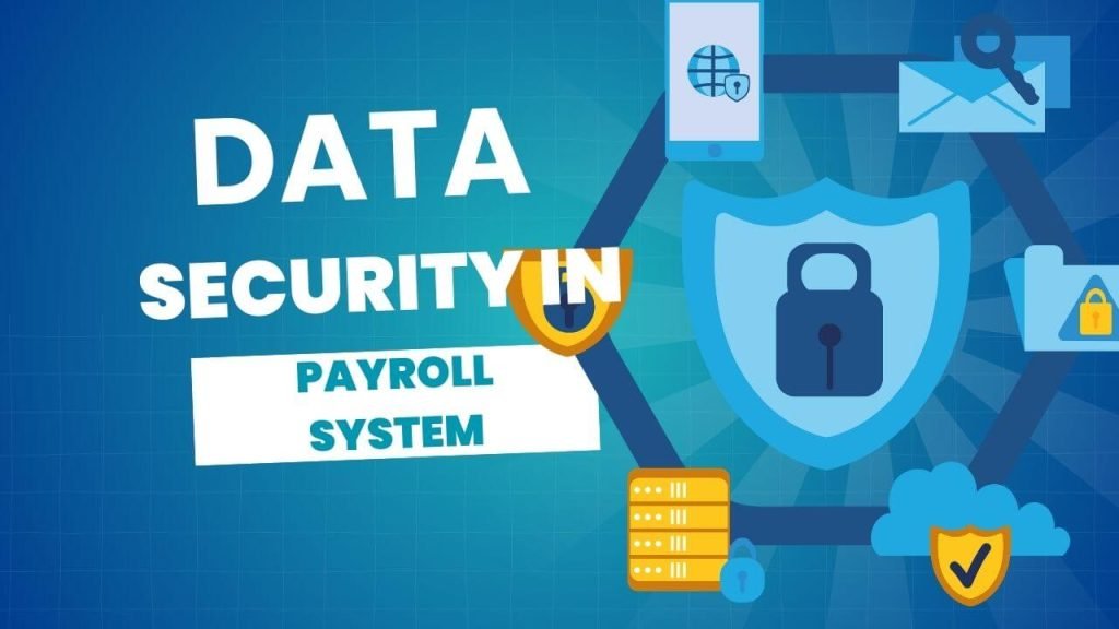 Why Data Security in Payroll Systems is Non-Negotiable