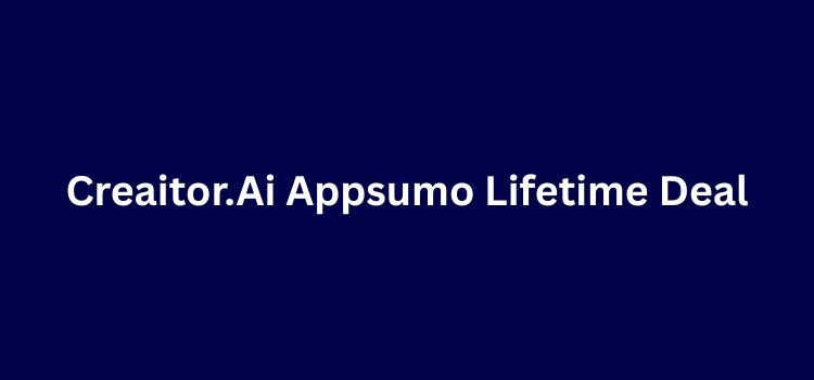 Creaitor.Ai Appsumo Lifetime Deal Review